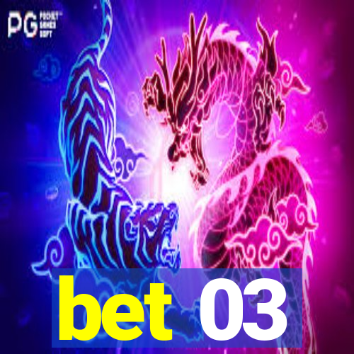 bet 03